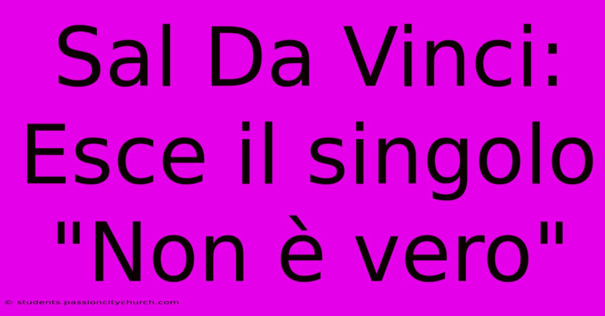 Sal Da Vinci: Esce Il Singolo 