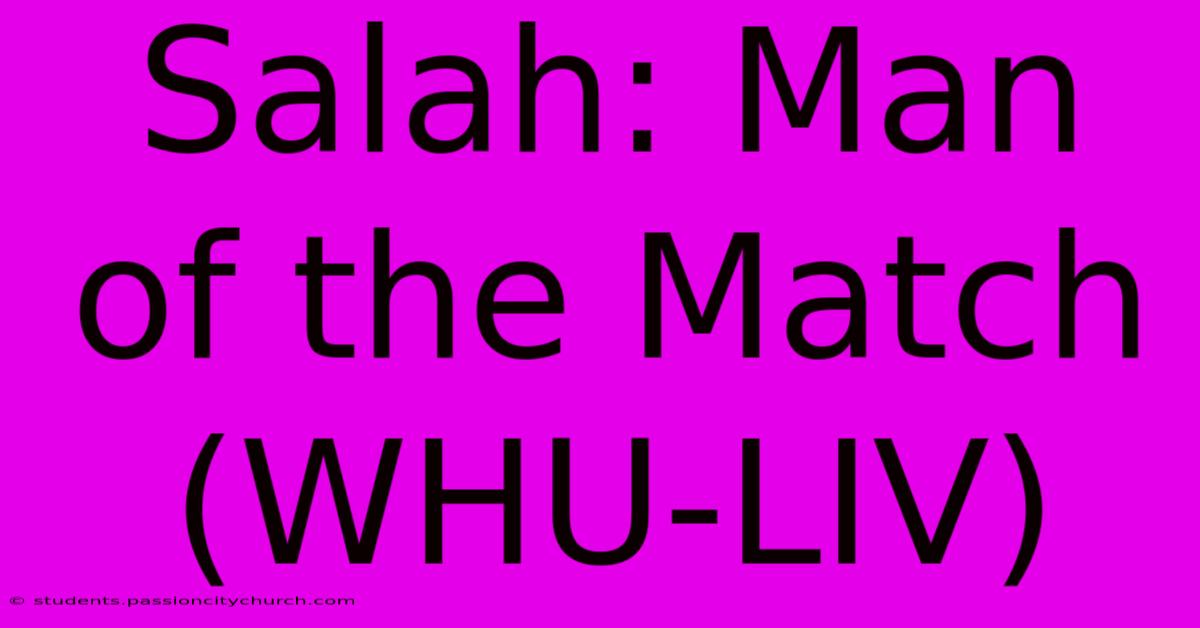 Salah: Man Of The Match (WHU-LIV)