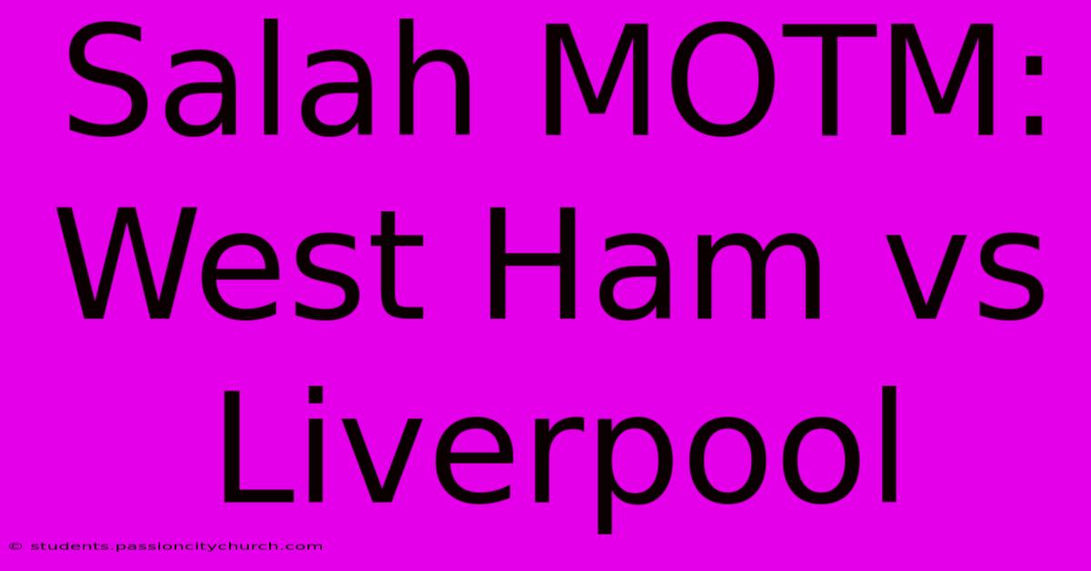 Salah MOTM: West Ham Vs Liverpool