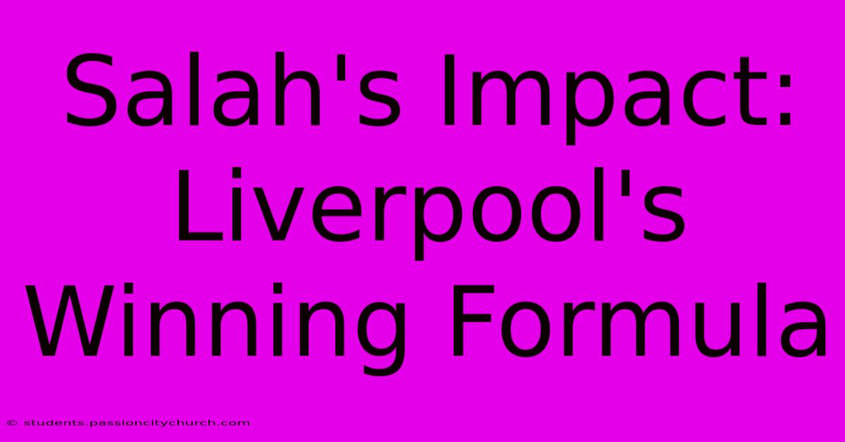 Salah's Impact: Liverpool's Winning Formula