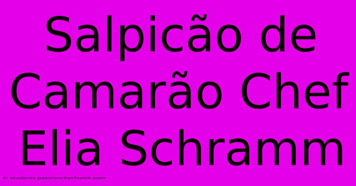 Salpicão De Camarão Chef Elia Schramm