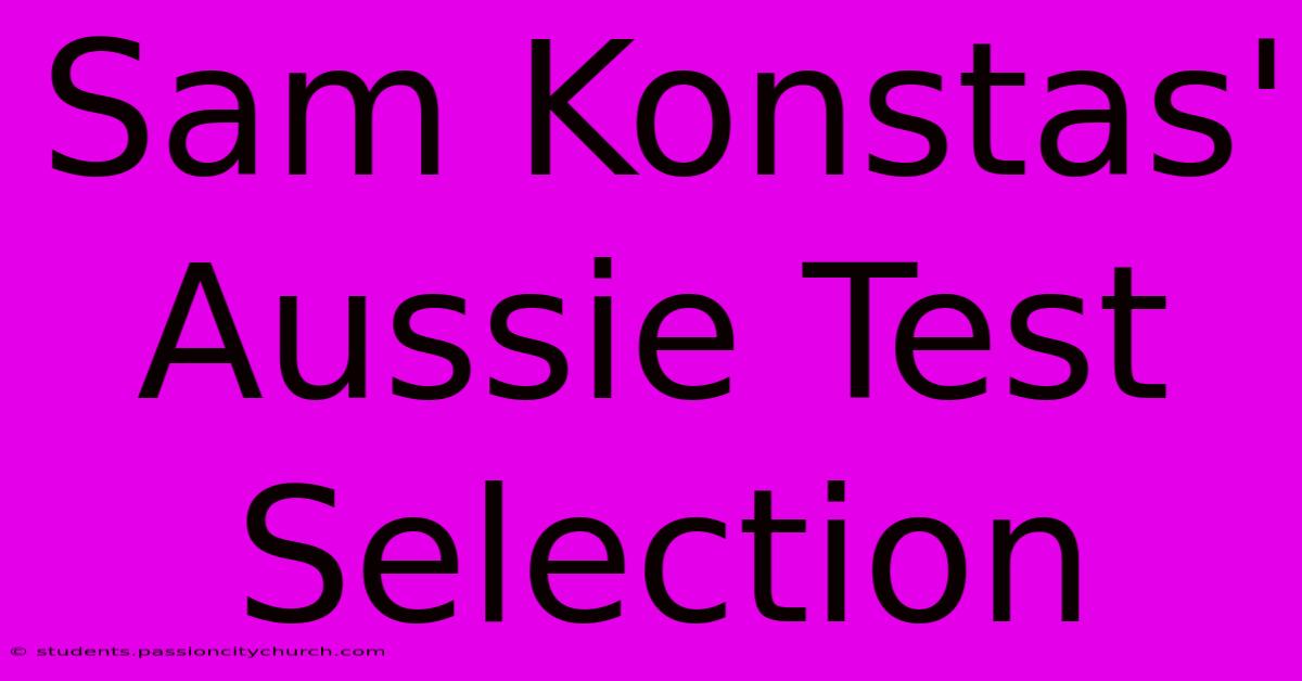 Sam Konstas' Aussie Test Selection