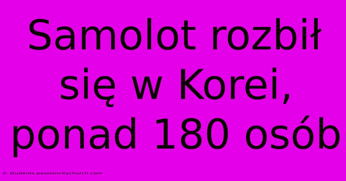 Samolot Rozbił Się W Korei, Ponad 180 Osób