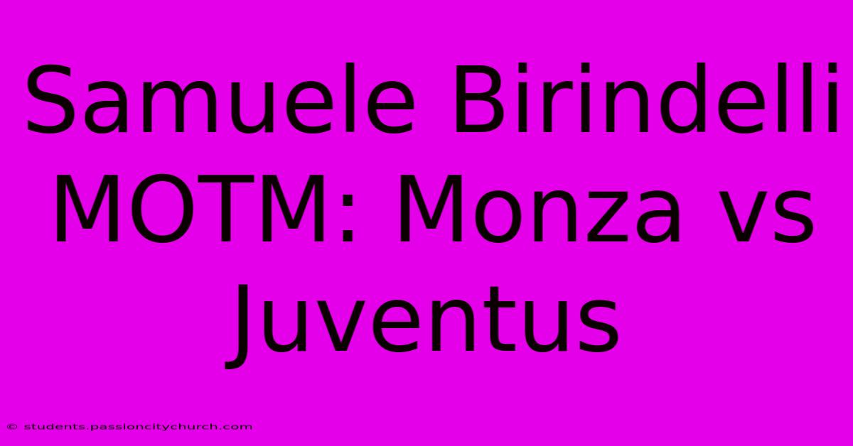 Samuele Birindelli MOTM: Monza Vs Juventus