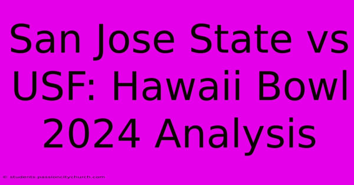 San Jose State Vs USF: Hawaii Bowl 2024 Analysis