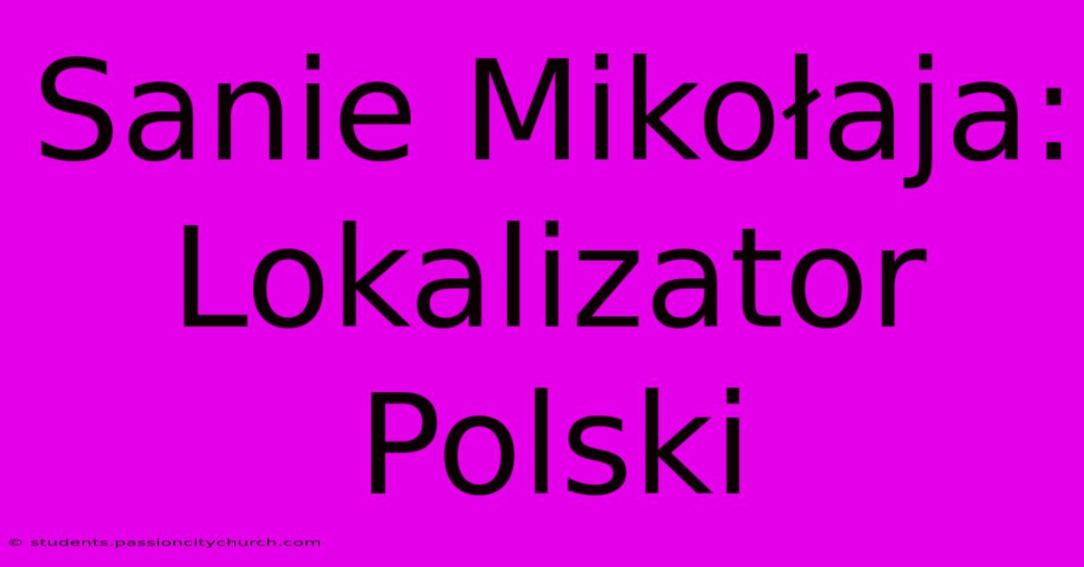 Sanie Mikołaja: Lokalizator Polski