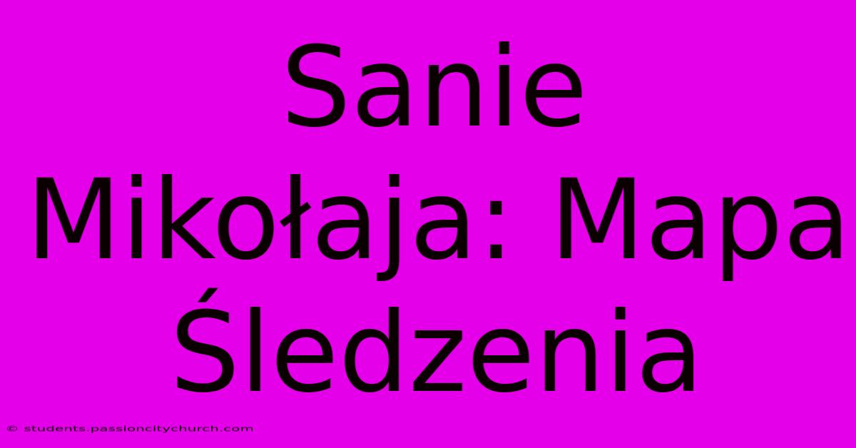 Sanie Mikołaja: Mapa Śledzenia