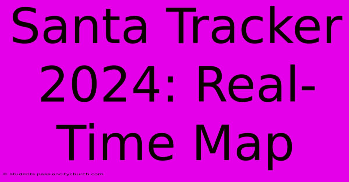 Santa Tracker 2024: Real-Time Map