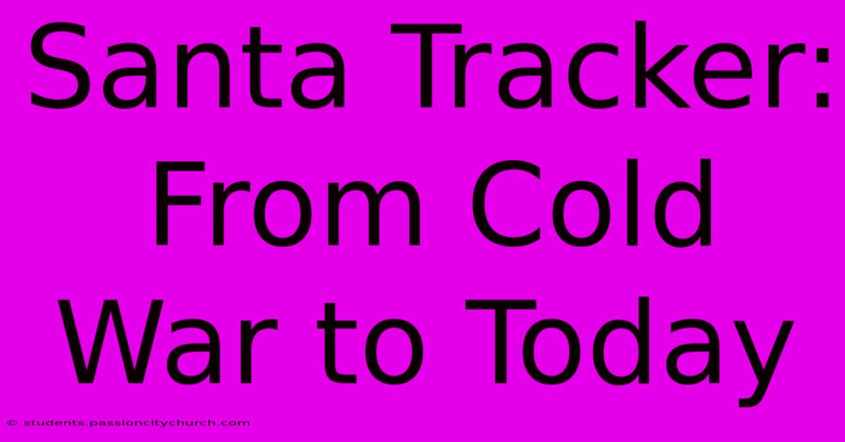 Santa Tracker: From Cold War To Today