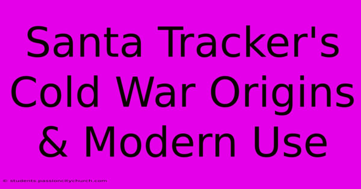 Santa Tracker's Cold War Origins & Modern Use