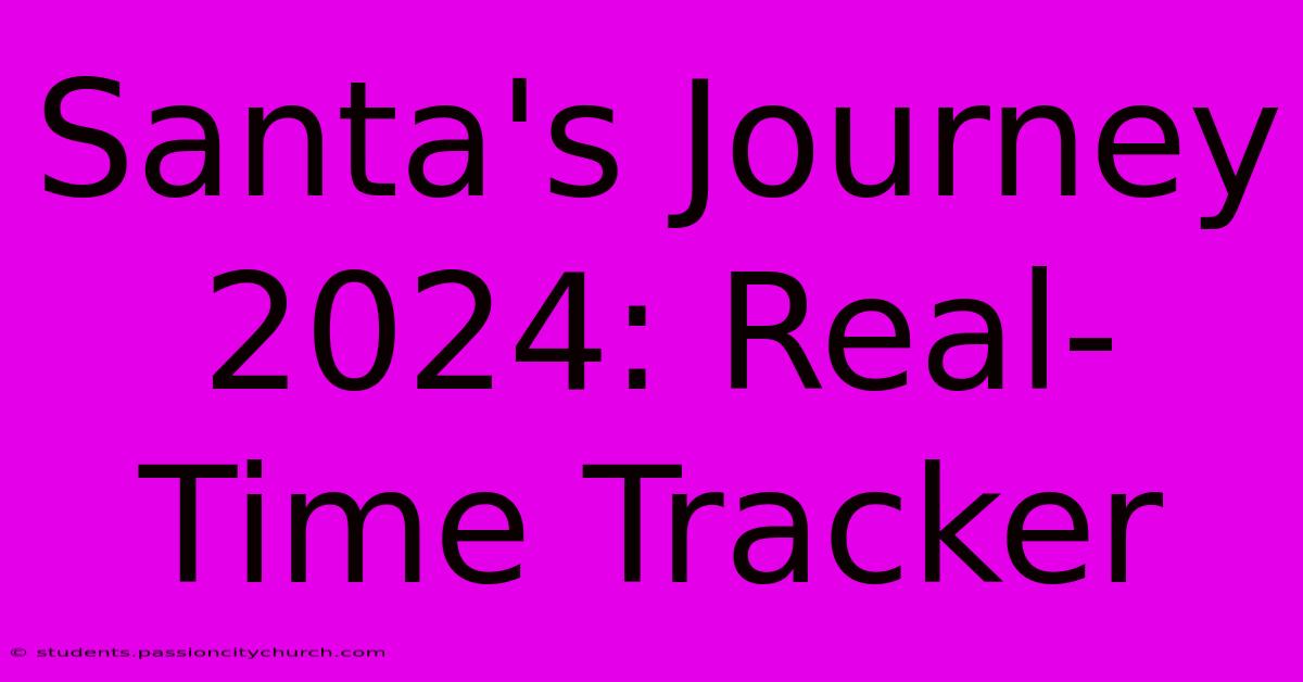 Santa's Journey 2024: Real-Time Tracker