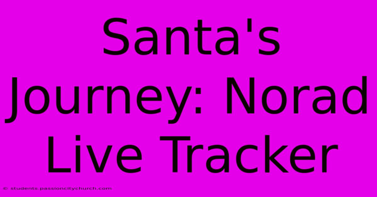 Santa's Journey: Norad Live Tracker