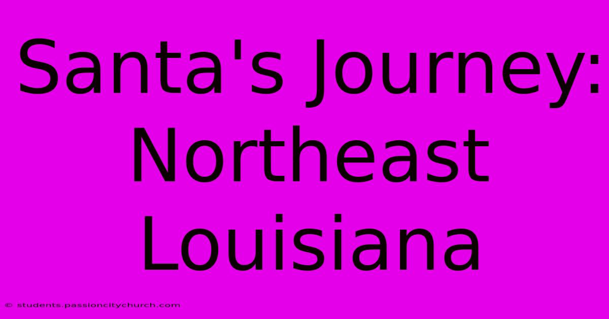 Santa's Journey: Northeast Louisiana