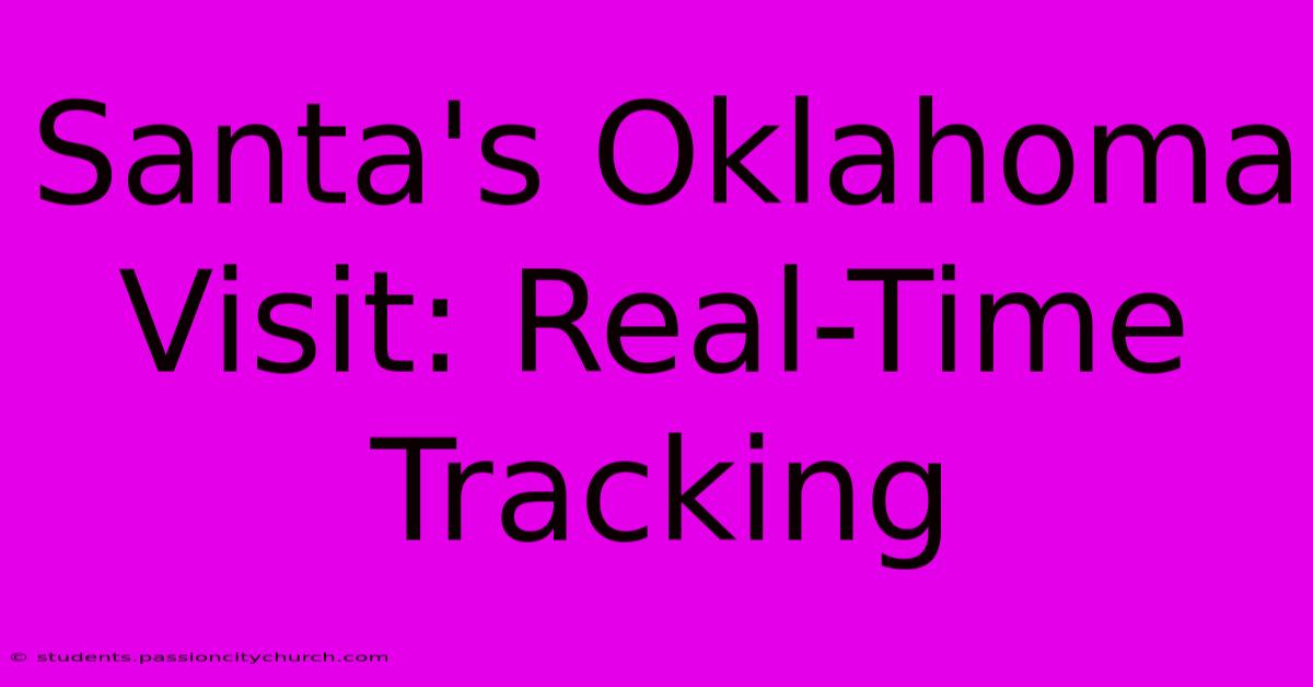 Santa's Oklahoma Visit: Real-Time Tracking