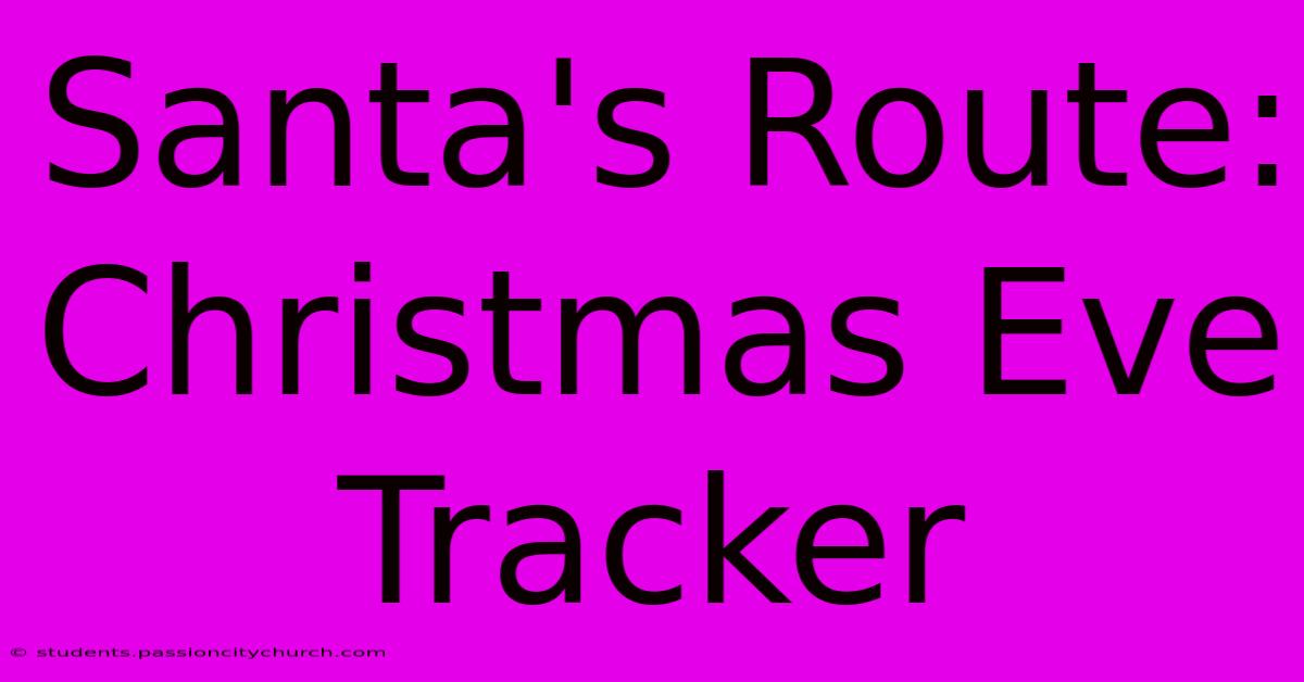 Santa's Route: Christmas Eve Tracker