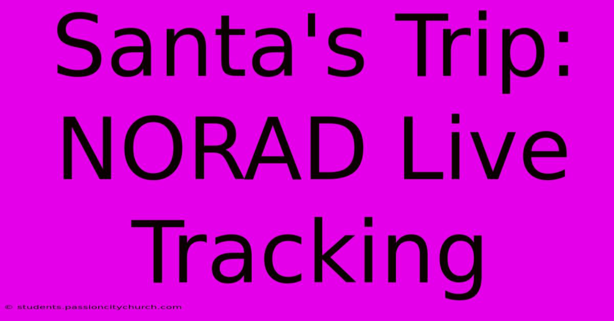 Santa's Trip: NORAD Live Tracking