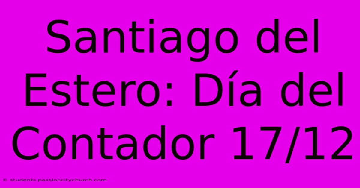 Santiago Del Estero: Día Del Contador 17/12