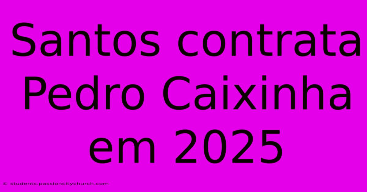 Santos Contrata Pedro Caixinha Em 2025