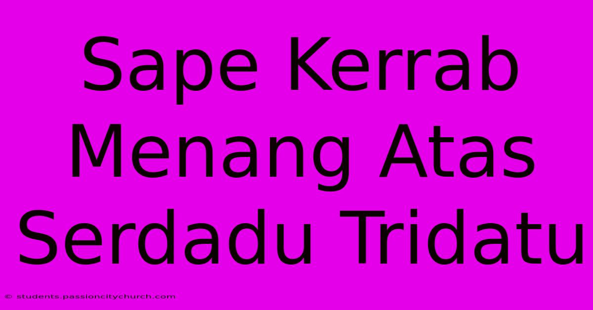 Sape Kerrab Menang Atas Serdadu Tridatu