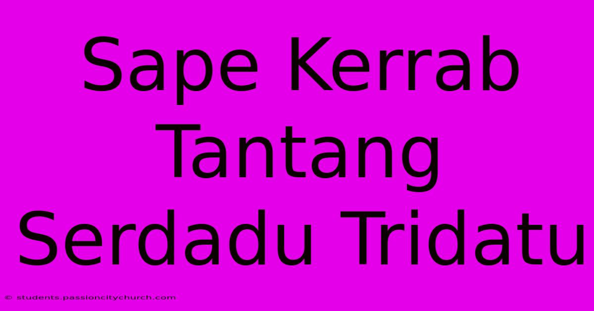 Sape Kerrab Tantang Serdadu Tridatu