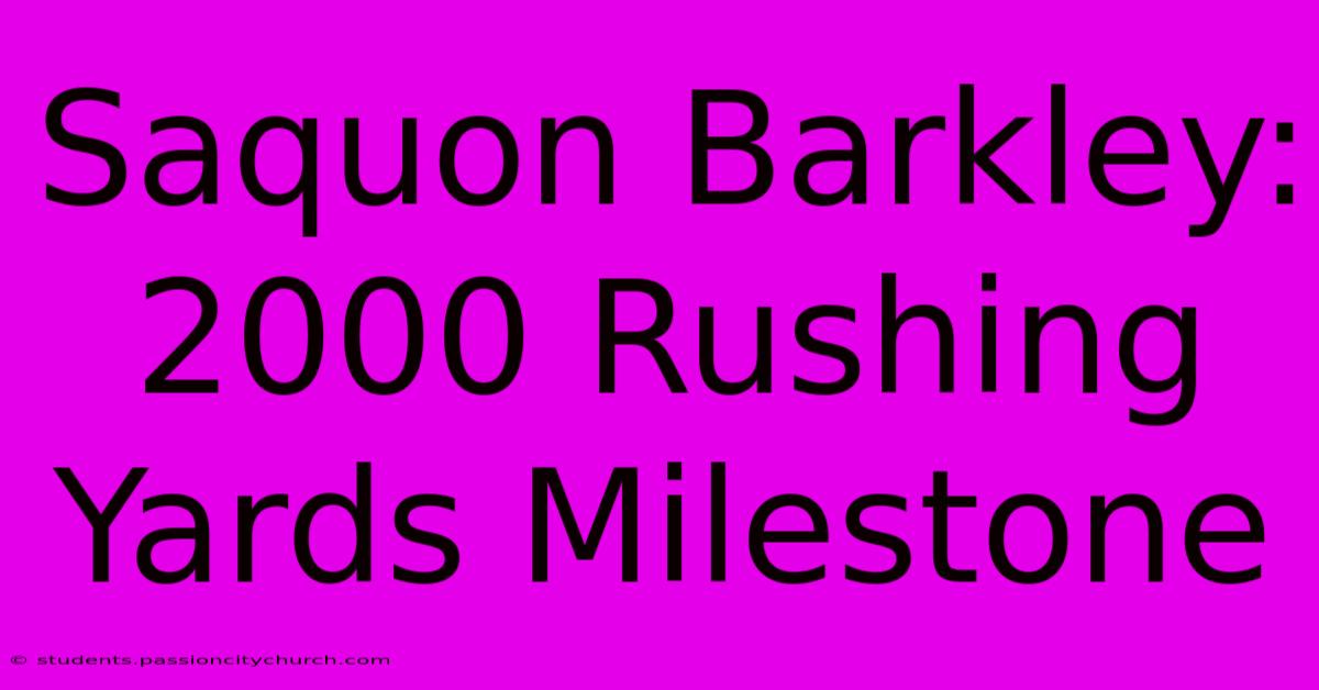 Saquon Barkley: 2000 Rushing Yards Milestone