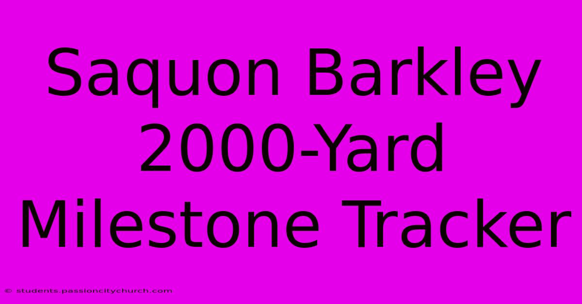 Saquon Barkley 2000-Yard Milestone Tracker