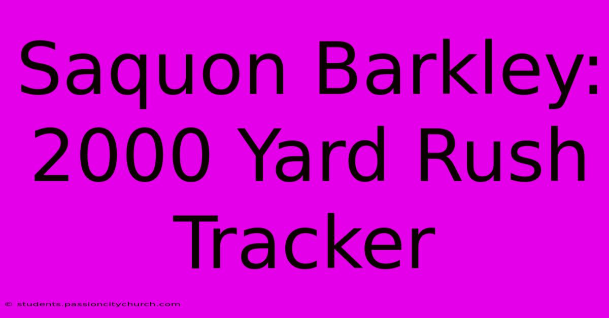 Saquon Barkley: 2000 Yard Rush Tracker