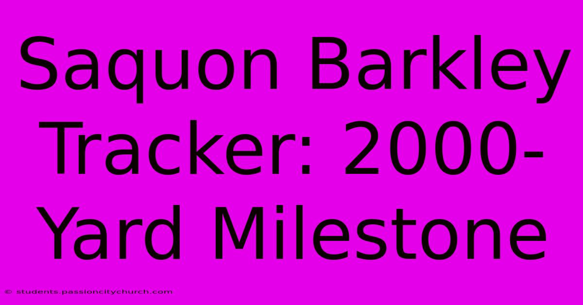 Saquon Barkley Tracker: 2000-Yard Milestone