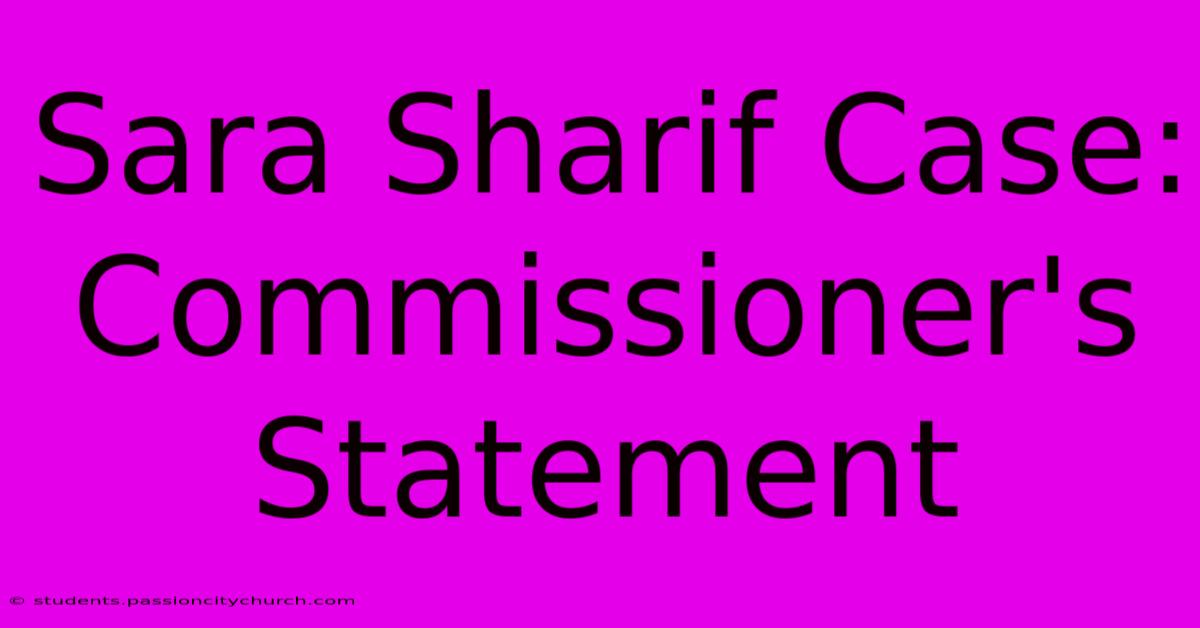 Sara Sharif Case: Commissioner's Statement