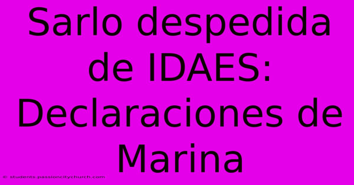 Sarlo Despedida De IDAES: Declaraciones De Marina