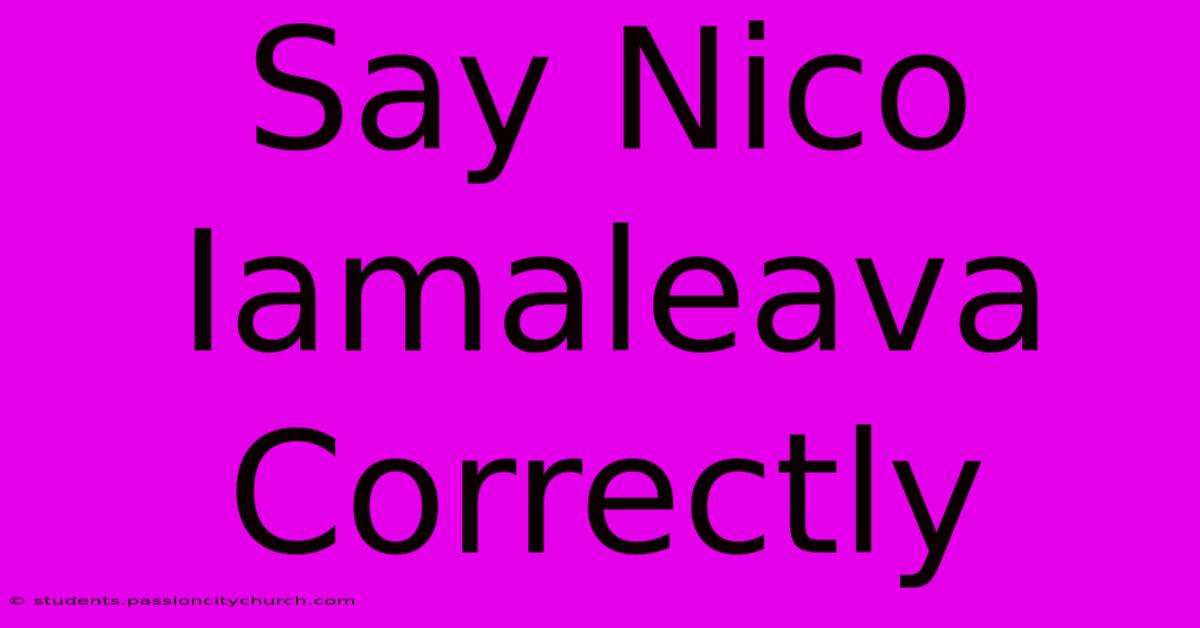 Say Nico Iamaleava Correctly