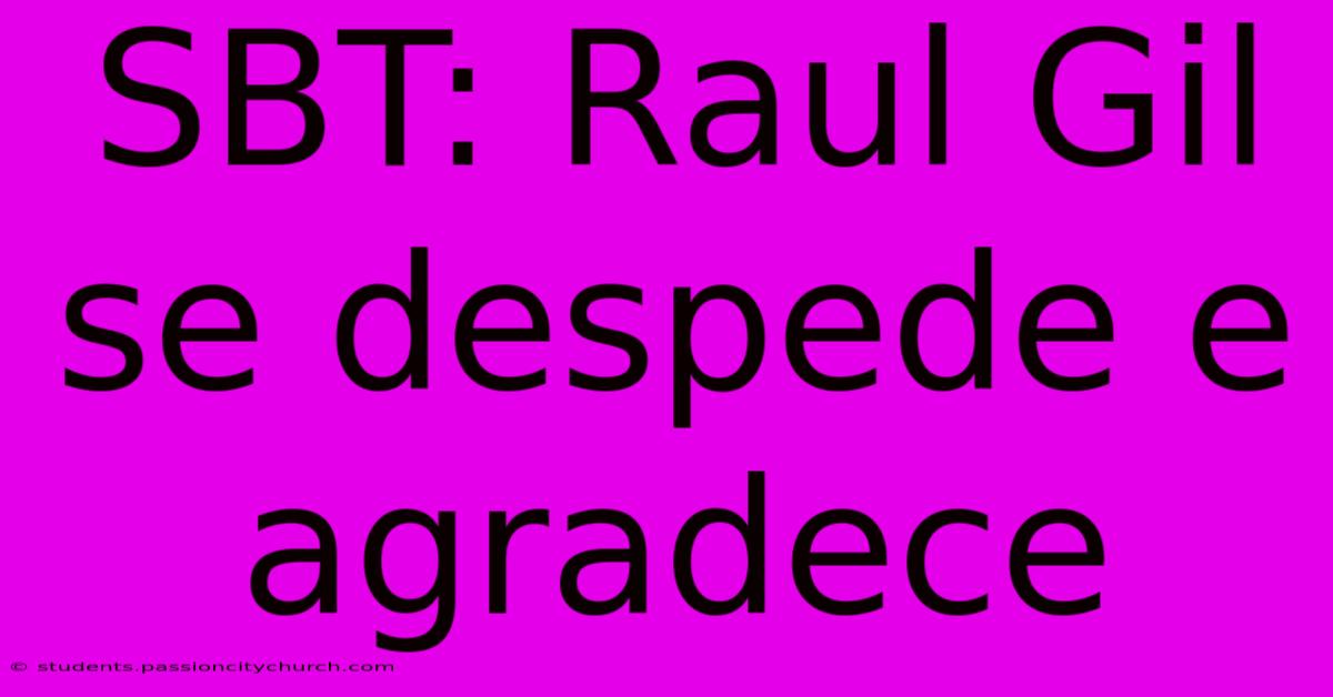 SBT: Raul Gil Se Despede E Agradece