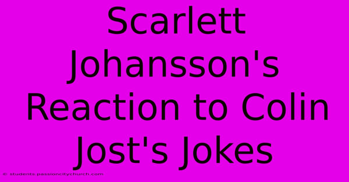 Scarlett Johansson's Reaction To Colin Jost's Jokes