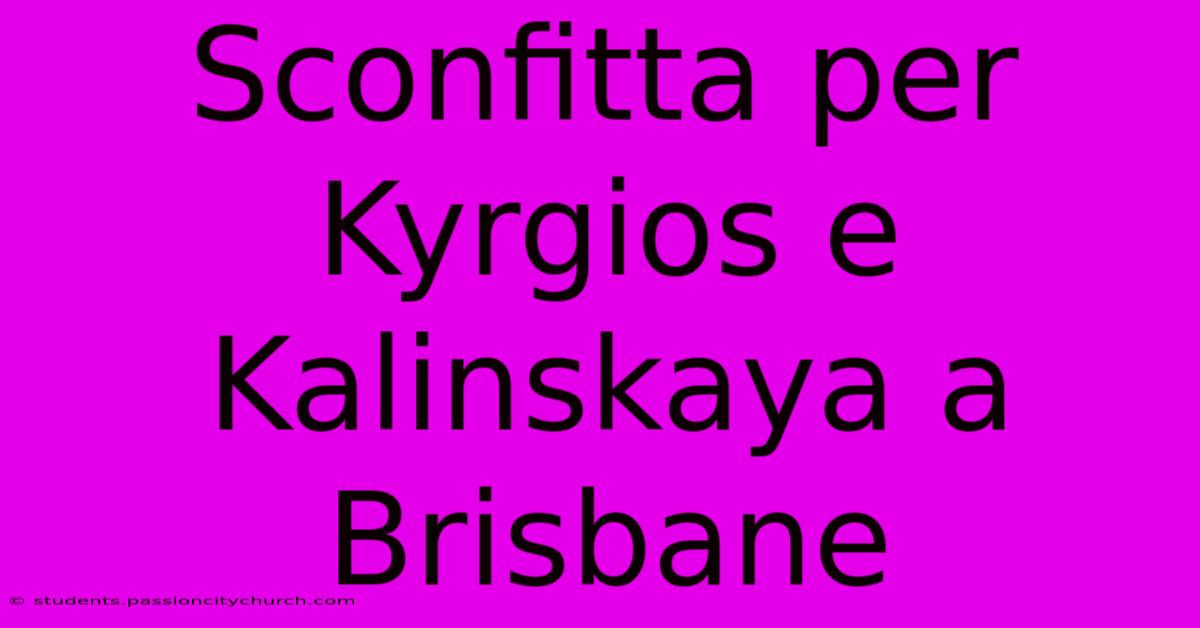 Sconfitta Per Kyrgios E Kalinskaya A Brisbane