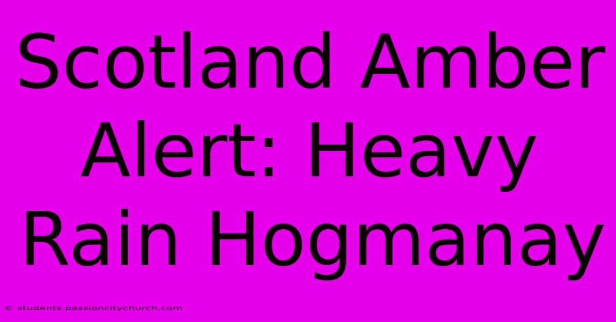 Scotland Amber Alert: Heavy Rain Hogmanay