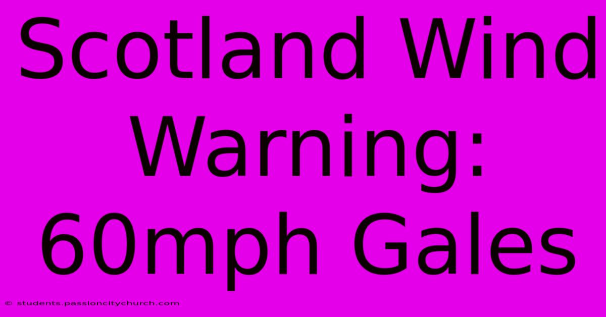 Scotland Wind Warning: 60mph Gales