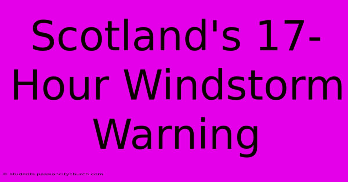 Scotland's 17-Hour Windstorm Warning