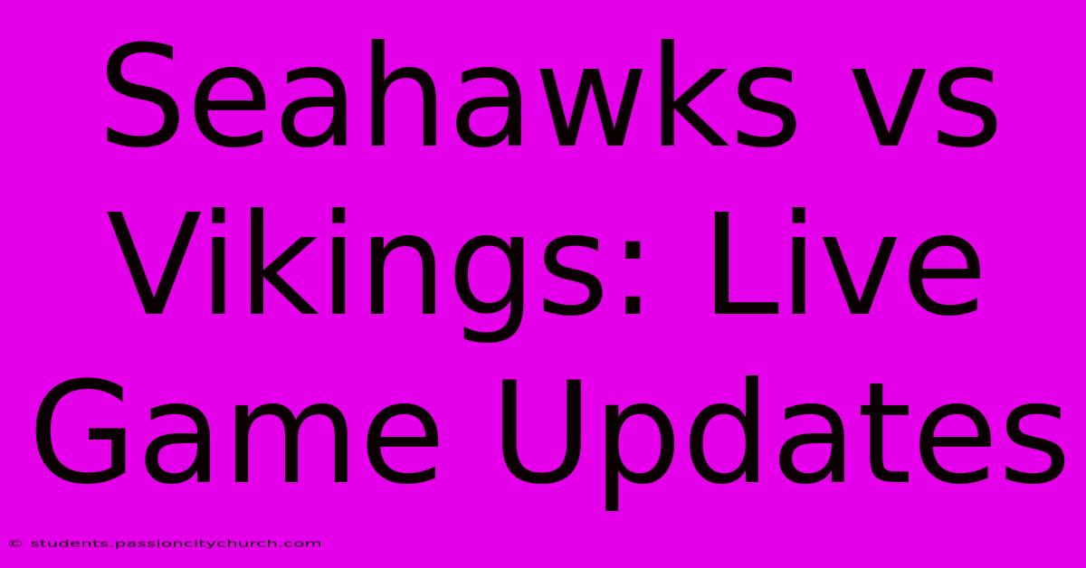 Seahawks Vs Vikings: Live Game Updates