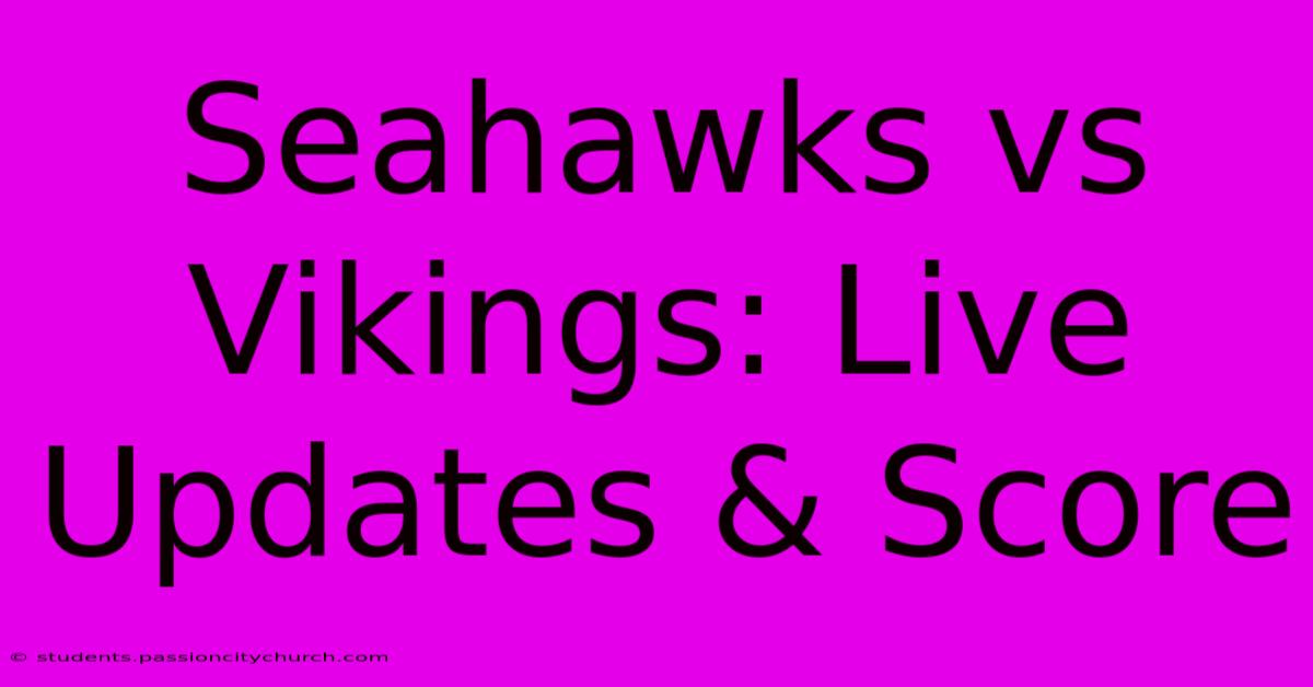 Seahawks Vs Vikings: Live Updates & Score