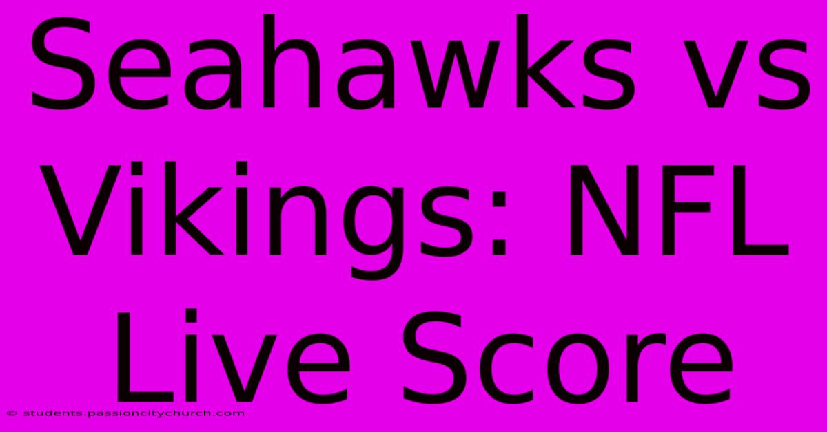 Seahawks Vs Vikings: NFL Live Score