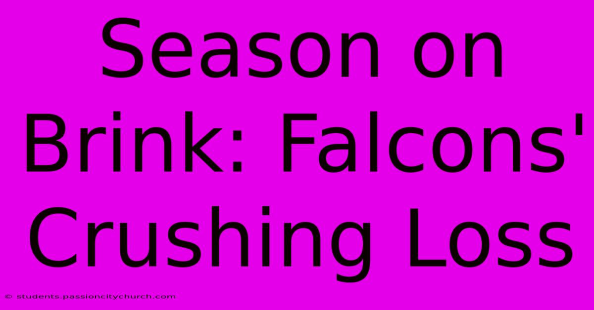 Season On Brink: Falcons' Crushing Loss