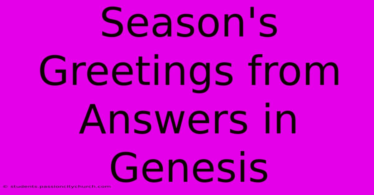 Season's Greetings From Answers In Genesis