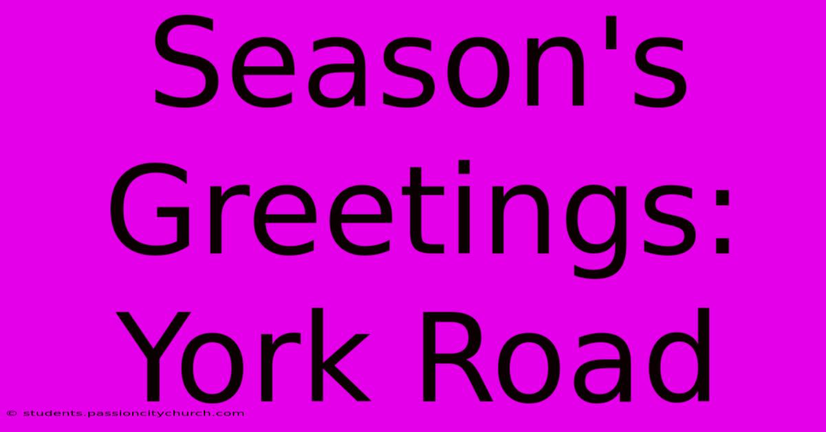 Season's Greetings: York Road