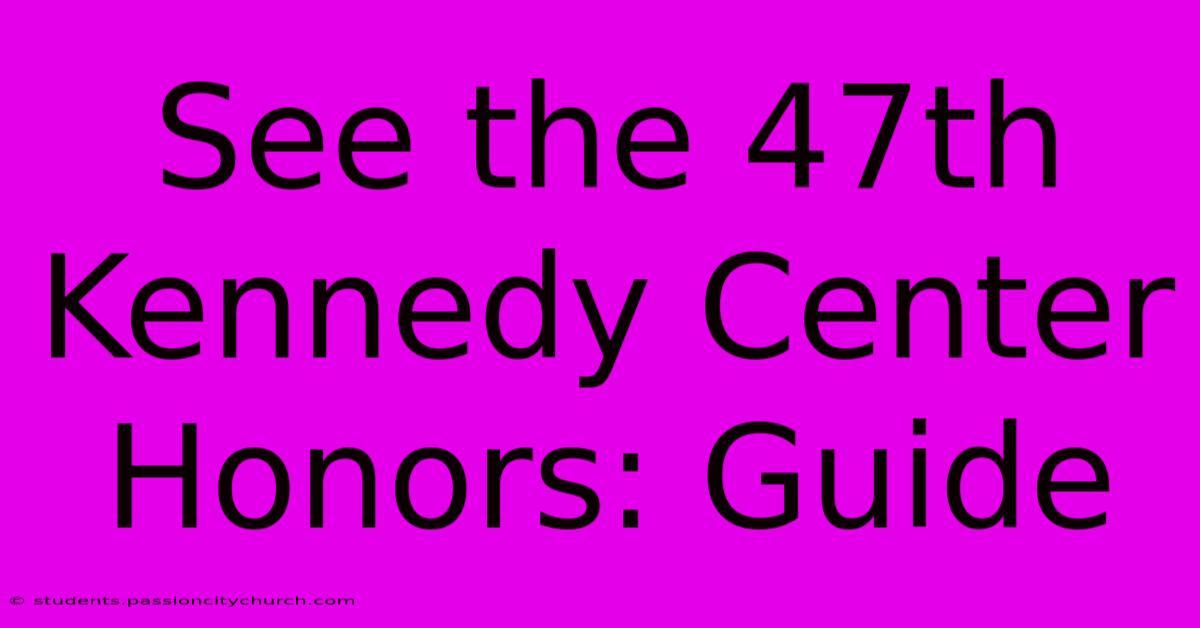 See The 47th Kennedy Center Honors: Guide