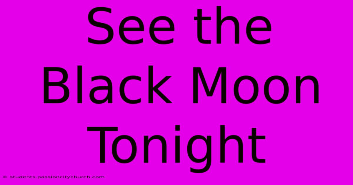 See The Black Moon Tonight