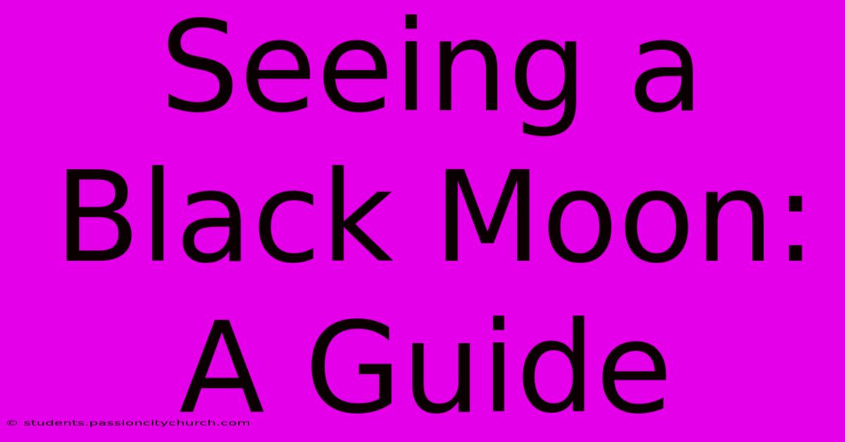 Seeing A Black Moon: A Guide