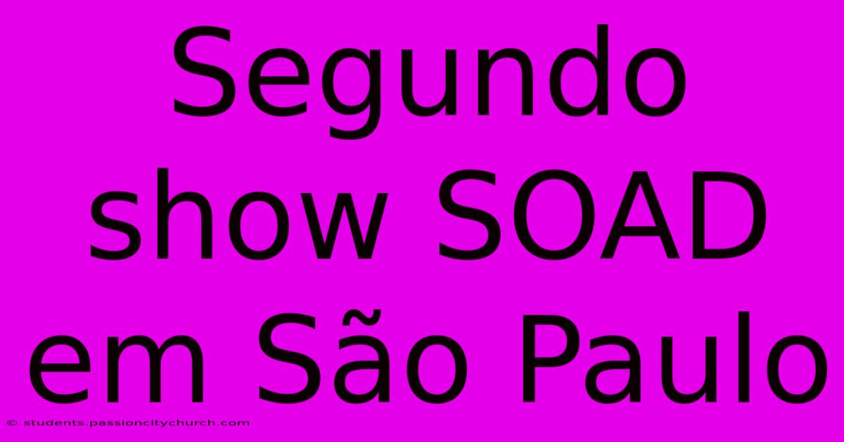 Segundo Show SOAD Em São Paulo