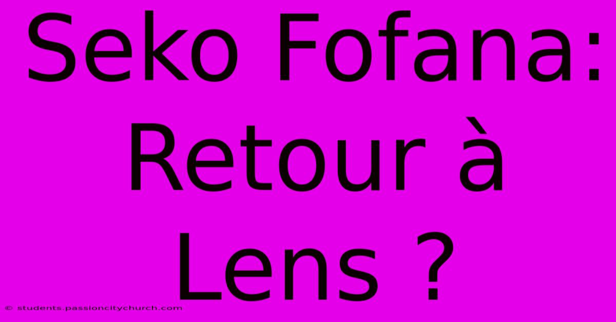 Seko Fofana: Retour À Lens ?