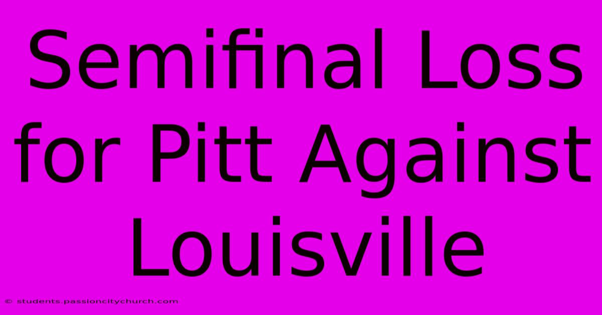 Semifinal Loss For Pitt Against Louisville