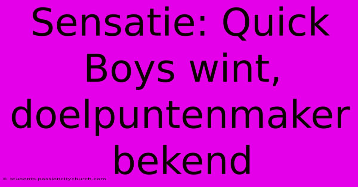 Sensatie: Quick Boys Wint, Doelpuntenmaker Bekend